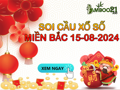 DỰ ĐOÁN SOI CẦU XỔ SỐ MIỀN BẮC NGÀY 15-08-2024