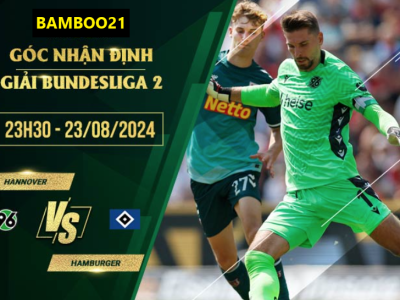 Soi kèo Hannover vs Hamburger, 23h30 ngày 23/8/2024