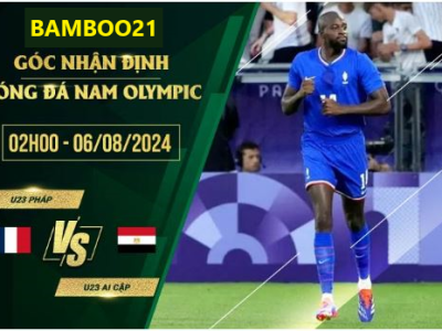 Soi Kèo U23 Pháp Vs U23 Ai Cập, 2h00 Ngày 6/8/2024