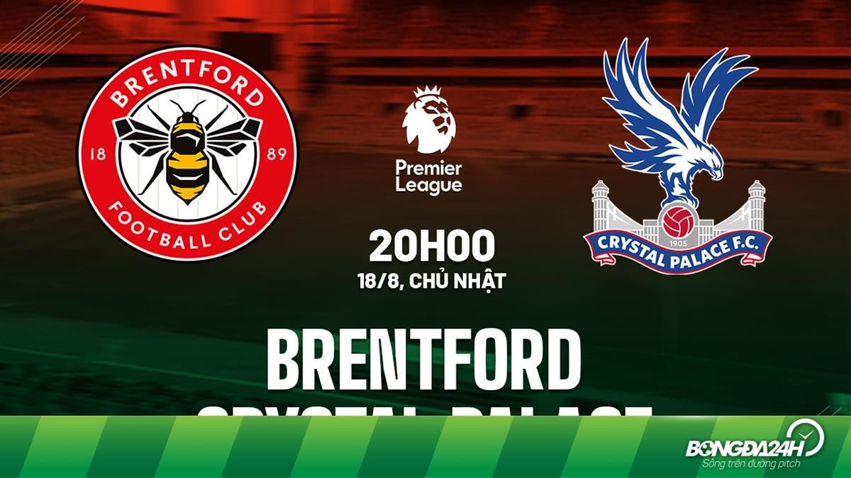 Soi kèo Brentford vs Crystal Palace, 20h00 ngày 18/8/2024