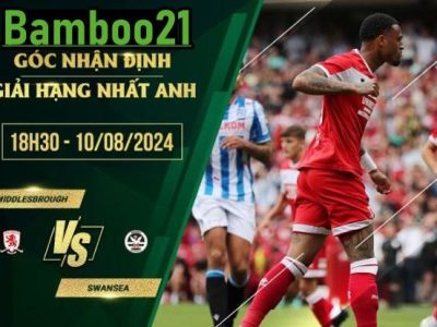 Soi kèo Middlesbrough vs Swansea, 18h30 ngày 10/8/2024