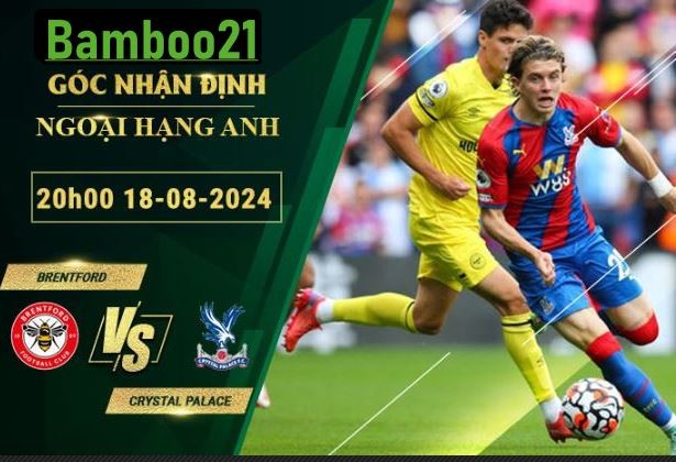 Soi kèo Brentford vs Crystal Palace, 20h00 ngày 18/8/2024