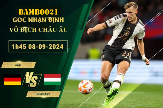 Soi kèo Đức vs Hungary, 1h45 ngày 8/9/2024