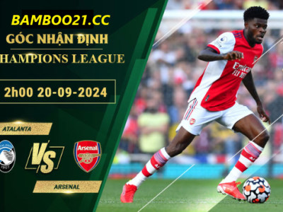 Soi kèo Atalanta vs Arsenal, 2h00 ngày 20/9/2024