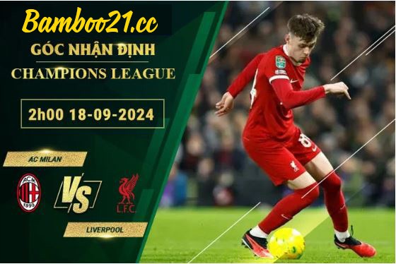 Soi kèo AC Milan vs Liverpool, 2h00 ngày 18/9/2024