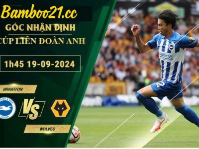 Soi kèo Brighton vs Wolves, 1h45 ngày 19/9/2024