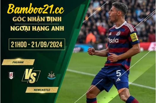 Soi kèo Fulham vs Newcastle, 21h00 ngày 21/9/2024