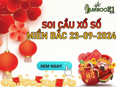 DỰ ĐOÁN SOI CẦU XỔ SỐ MIỀN BẮC NGÀY 23-09-2024