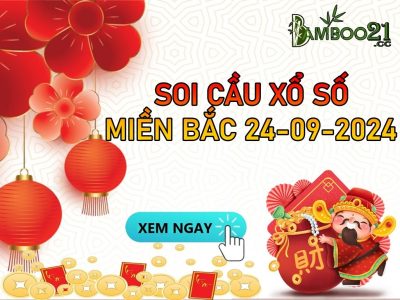 DỰ ĐOÁN SOI CẦU XỔ SỐ MIỀN BẮC NGÀY 24-09-2024