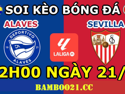 Soi kèo Alaves vs Sevilla, 2h00 ngày 21/9/2024