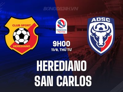 Herediano vs San Carlos, 9h00 ngày 11/9