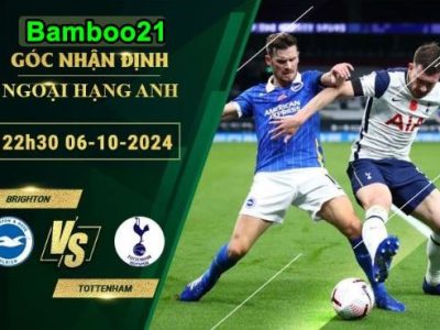 Soi kèo Brighton vs Tottenham, 22h30 ngày 6/10/2024