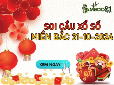 DỰ ĐOÁN SOI CẦU XỔ SỐ MIỀN BẮC NGÀY 31-10-2024