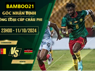 Soi kèo Cameroon vs Kenya, 23h00 ngày 11/10/2024