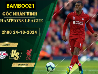 Soi kèo Leipzig vs Liverpool, 2h00 ngày 24/10/2024