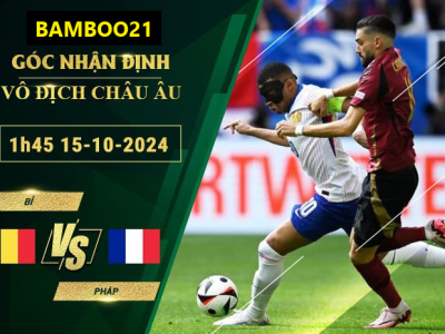 Soi kèo Bỉ vs Pháp, 1h45 ngày 15/10/2024