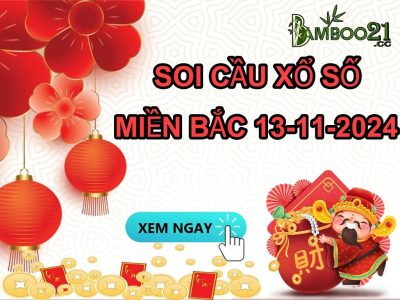 DỰ ĐOÁN SOI CẦU XỔ SỐ MIỀN BẮC NGÀY 13-11-2024