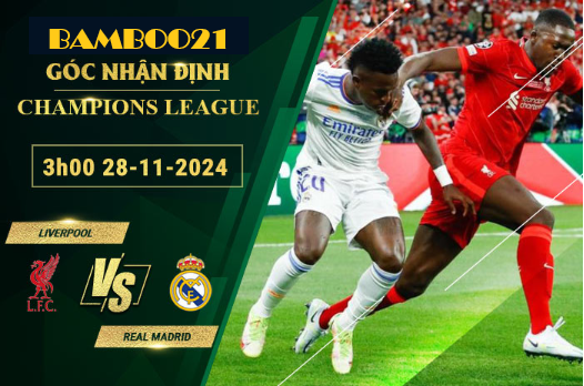 Soi kèo Liverpool vs Real Madrid, 3h00 ngày 28/11/2024