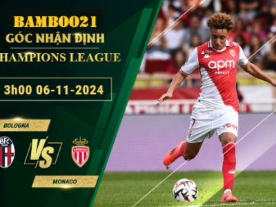 Soi kèo Bologna vs Monaco, 3h00 ngày 6/11/2024