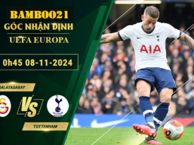 Galatasaray vs Tottenham, 0h45 ngày 8/11/2024