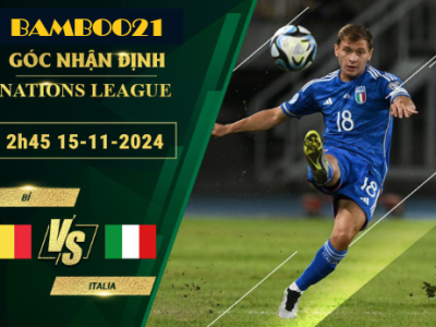 Soi kèo Bỉ vs Italia, 2h45 ngày 15/11/2024