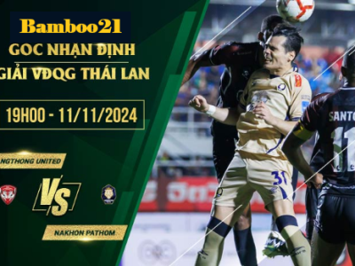 Soi kèo Muangthong United vs Nakhon Pathom, 19h00 ngày 11/11/2024