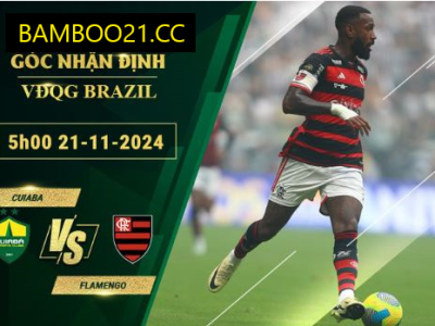 Soi kèo Cuiaba vs Flamengo, 5h00 ngày 21/11/2024