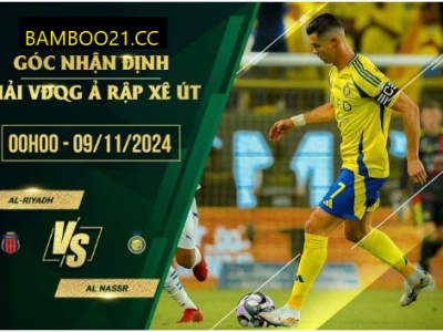 Soi kèo Al-Riyadh vs Al Nassr, 0h00 ngày 9/11/2024