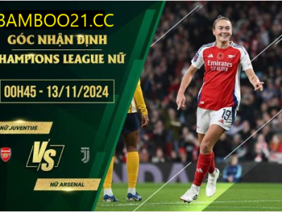 Soi kèo nữ Juventus vs nữ Arsenal, 0h45 ngày 13/11/2024