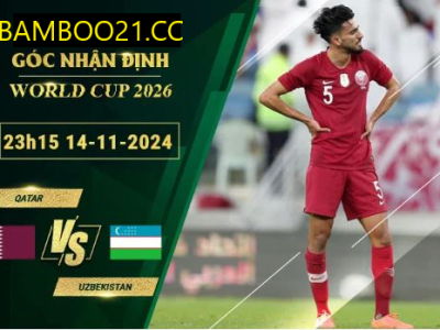 Soi kèo Qatar vs Uzbekistan, 23h15 ngày 14/11/2024