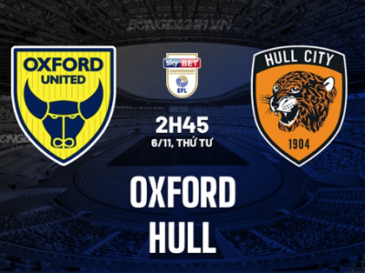 Oxford vs Hull, 2h45 6/11/2024 (Hạng Nhất Anh 2024/25)