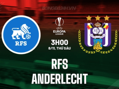 RFS vs Anderlecht, 3h00 ngày 8/11 (Europa League 2024/25)