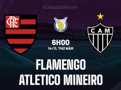 Flamengo vs Atletico Mineiro, 6h00 ngày 14/11 (VĐQG Brazil 2024)