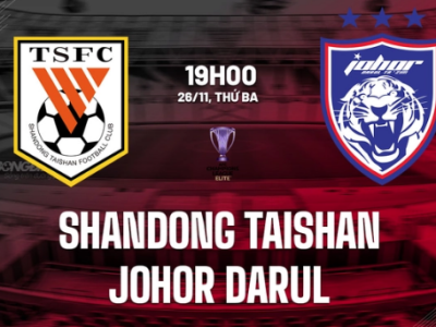 Shandong Taishan vs Johor Darul, 19h00 ngày 26/11