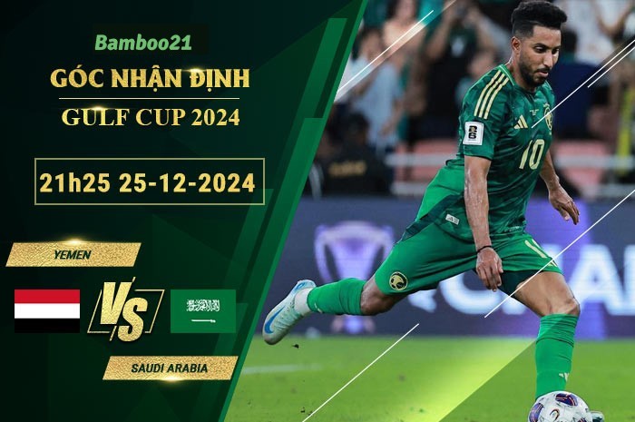 Soi kèo Yemen vs Saudi Arabia, 21h25 ngày 25/12/2024