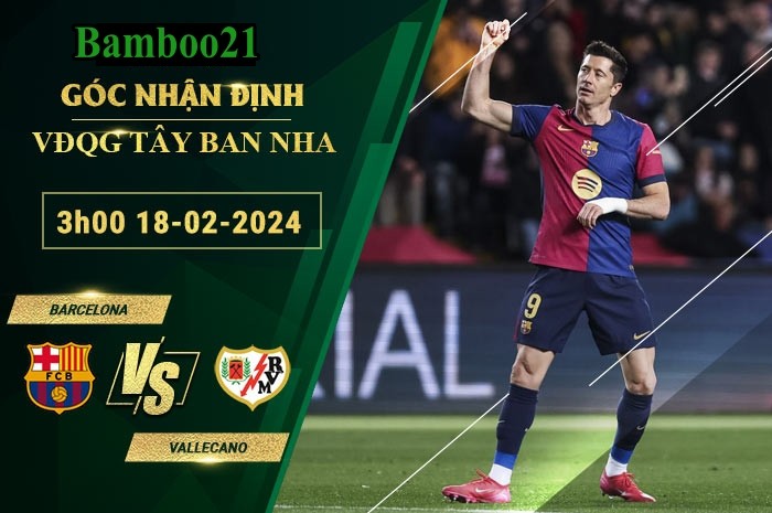 Soi kèo Barcelona vs Vallecano, 3h00 ngày 18/2/2025