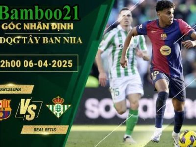 Soi kèo Barcelona vs Real Betis, 2h00 ngày 6/4/2025