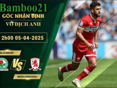 Soi kèo Blackburn vs Middlesbrough, 2h00 ngày 5/4/2025