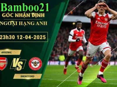 Soi kèo Arsenal vs Brentford, 23h30 ngày 12/4/2025