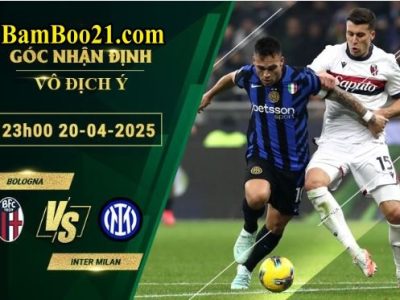 Soi kèo Bologna vs Inter Milan, 23h00 ngày 20/4/2025