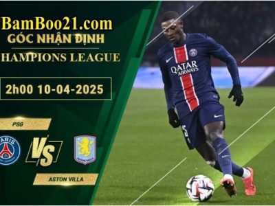 Soi kèo PSG vs Aston Villa, 2h00 ngày 10/4/2025