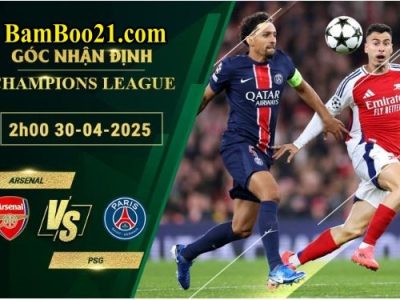 Soi kèo Arsenal vs PSG, 2h00 ngày 30/4/2025
