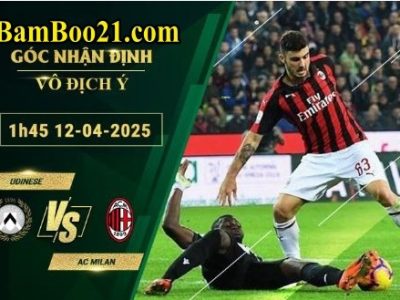 Soi kèo Udinese vs AC Milan, 1h45 ngày 12/4/2025