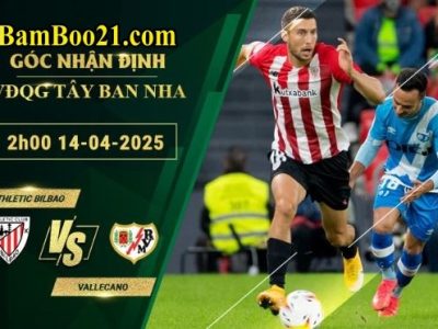 Soi kèo Athletic Bilbao vs Vallecano, 2h00 ngày 14/4/2025