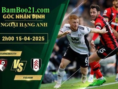 Soi kèo Bournemouth vs Fulham, 2h00 ngày 15/4/2025
