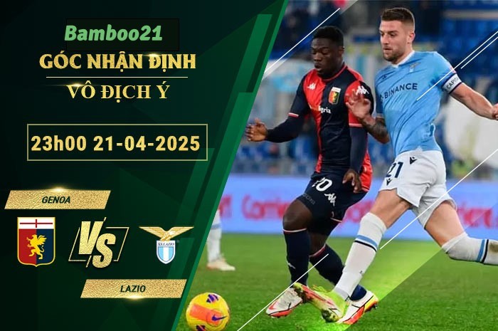 Soi kèo Genoa vs Lazio, 23h00 ngày 21/4/2025