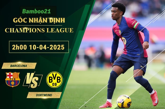 Soi kèo Barcelona vs Dortmund, 2h00 ngày 10/4/2025
