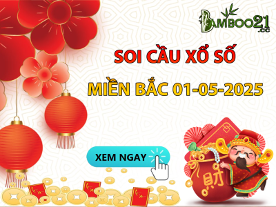 DỰ ĐOÁN SOI CẦU XỔ SỐ MIỀN BẮC NGÀY 01-05-2025