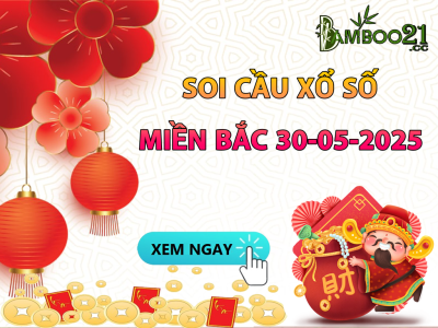DỰ ĐOÁN SOI CẦU XỔ SỐ MIỀN BẮC NGÀY 30-05-2025