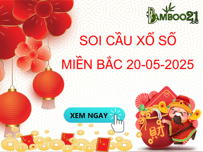 DỰ ĐOÁN SOI CẦU XỔ SỐ MIỀN BẮC NGÀY 20-05-2025